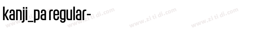 kanji_pa regular字体转换 kanji_pa regular字体转换